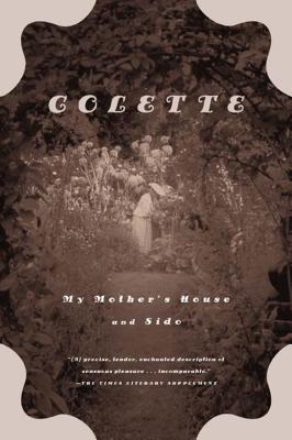 My Mother's House and Sido By Colette, Una Vicenzo Troubridge (Translated by), Enid McLeod (Translated by) Cover Image
