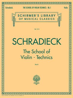 School of Violin Technics - Book 1: Schirmer Library of Classics Volume 515 By Henry Schradieck (Composer) Cover Image