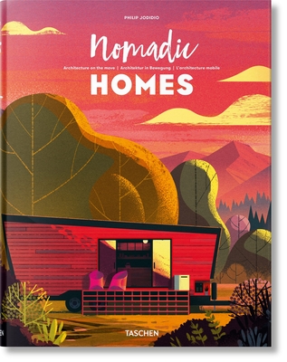 Nomadic Homes. Architecture on the Move By Philip Jodidio (Editor), Russ Gray (Illustrator) Cover Image