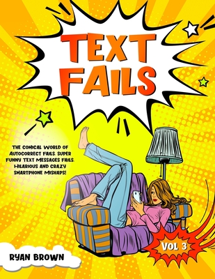 Text Fails: The Comical World of Autocorrect Fails, Super Funny Text  Messages Fails, Hilarious and Crazy Smartphone Mishaps! (Paperback) |  Prologue Bookshop