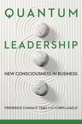Quantum Leadership: New Consciousness in Business By Frederick Chavalit Tsao, Chris Laszlo Cover Image