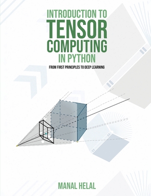 Introduction to Tensor Computing in Python: From First Principles to Deep Learning Cover Image