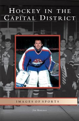 Hockey in the Capital District By Jim Mancuso Cover Image