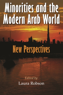 Minorities and the Modern Arab World: New Perspectives (Middle East Studies Beyond Dominant Paradigms)