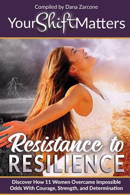Your Shift Matters: Resistance to Resilience