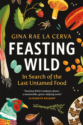Feasting Wild: In Search of the Last Untamed Food Cover Image