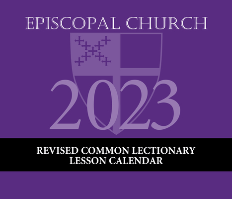 2023 Episcopal Church Rcl Lesson Calendar: December 2022 Through December 2023 By Church Publishing (Created by) Cover Image