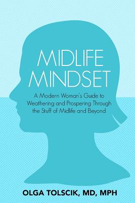 Midlife Mindset: A Modern Woman's Guide to Weathering and Prospering Through the Stuff of Midlife and Beyond Cover Image