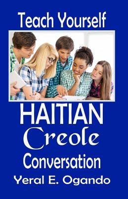 Teach Yourself Haitian Creole Conversation By Yeral E. Ogando Cover Image