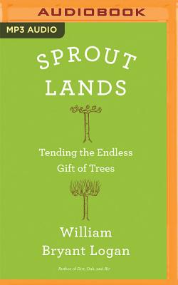 Sprout Lands: Tending the Endless Gift of Trees Cover Image