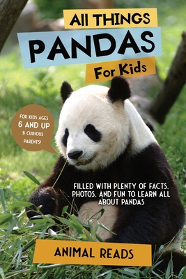All Things Pandas For Kids: Filled With Plenty of Facts, Photos, and Fun to Learn all About Pandas Cover Image