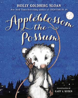 Appleblossom the Possum By Holly Goldberg Sloan, Gary Rosen (Illustrator) Cover Image