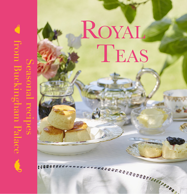 Royal Teas: Seasonal Recipes from Buckingham Palace Cover Image