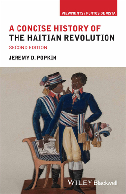 A Concise History of the Haitian Revolution (Viewpoints / Puntos de Vista) By Jeremy D. Popkin Cover Image