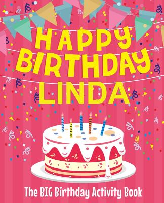 Happy Birthday Linda - The Big Birthday Activity Book: Personalized Children's Activity Book