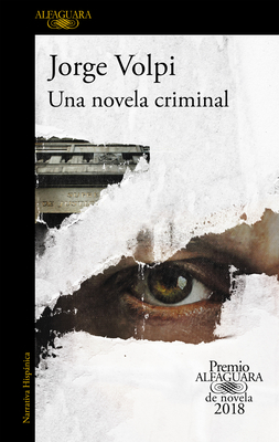 Una novela criminal (Premio Alfaguara 2018) / The Cassez-Vallarta Affair: A Crim e Novel By Jorge Volpi Cover Image