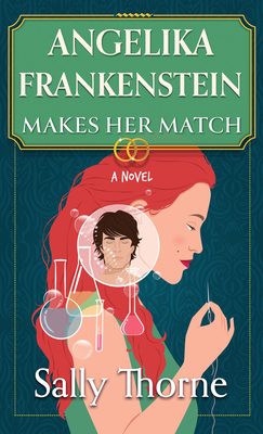 Angelika Frankenstein Makes Her Match By Sally Thorne Cover Image
