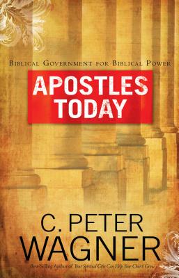Apostles Today By C. Peter Wagner Cover Image