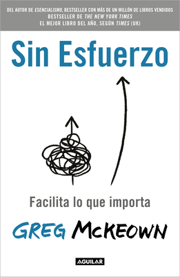 Sin esfuerzo: Facilita lo que importa / Effortless: Make It Easier to Do What  M atters Most By Greg McKeown Cover Image
