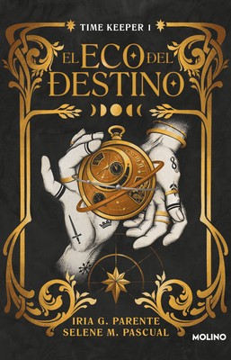 El eco del destino / The Echo of Destiny (TIME KEEPER) By SELENA M. PASCUAL, IRIA G. PARENTE Cover Image
