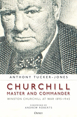 Churchill, Master and Commander: Winston Churchill at War 1895–1945 Cover Image