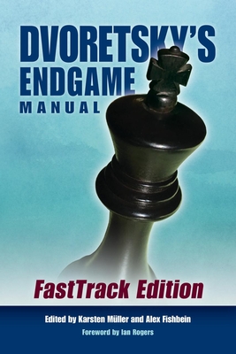 Dvoretsky's Endgame Manual: Fasttrack Edition By Mark Dvoretsky, Karsten Mueller (Editor), Alex Fishbein (Editor) Cover Image