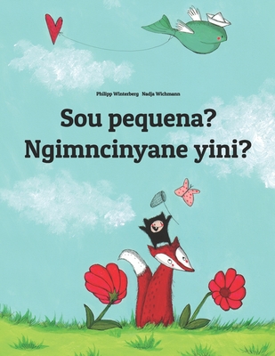 Sou pequena? Ngimncinyane yini?: Brazilian Portuguese-Ndebele/Southern Ndebele/Transvaal Ndebele (isiNdebele): Children's Picture Book (Bilingual Edit (Livros Bil)