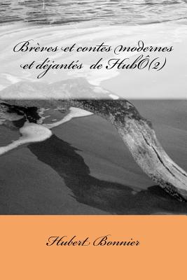 Brèves et contes modernes et déjantés de HubÔ (2) Cover Image