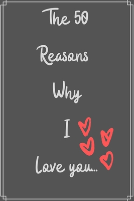 50 Reasons Why I Love You: What I Love About Us Fill In The Blank