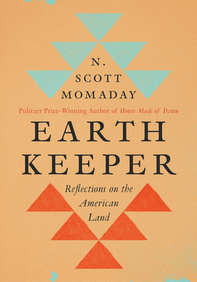 Earth Keeper: Reflections on the American Land By N. Scott Momaday Cover Image