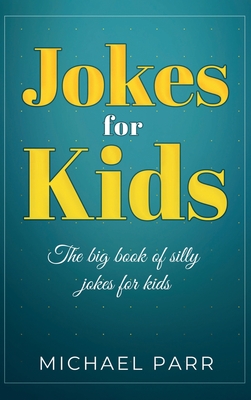 Jokes for Kids: The big book of silly jokes for kids By Michael Parr Cover Image