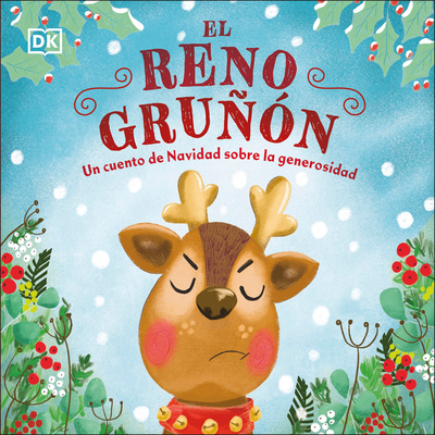 El reno gruñón (The Grumpy Reindeer): Un cuento de Navidad sobre la generosidad (First Seasonal Stories)
