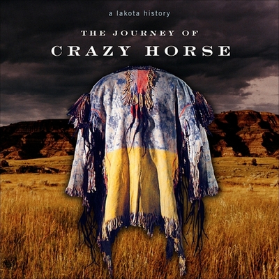 The Journey of Crazy Horse: A Lakota History Cover Image