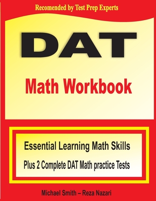 DAT Math Workbook: Essential Learning Math Skills Plus Two Complete DAT Math Practice Tests Cover Image