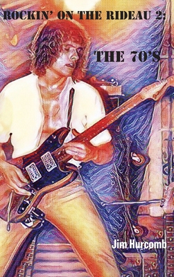 Rockin' on the Rideau 2: The 70's Cover Image