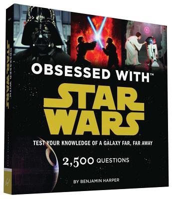 Obsessed with Star Wars: Test Your Knowledge of a Galaxy Far, Far Away (Star Wars x Chronicle Books)