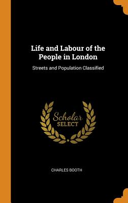 Life and Labour of the People in London: Streets and Population Classified Cover Image