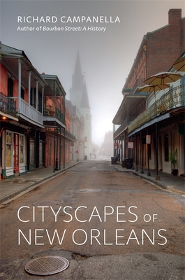 Cityscapes of New Orleans By Richard Campanella Cover Image
