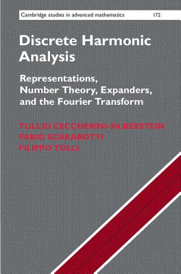 Discrete Harmonic Analysis: Representations, Number Theory, Expanders, and the Fourier Transform (Cambridge Studies in Advanced Mathematics #172)