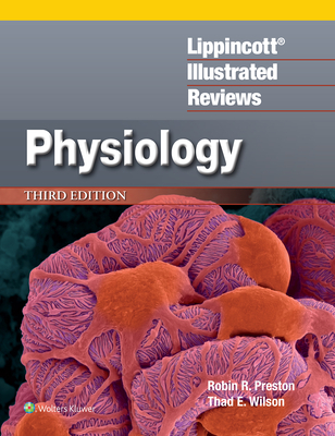 Lippincott® Illustrated Reviews: Physiology (Lippincott Illustrated Reviews Series) By Robin R. Preston, PhD, Thad E. Wilson, PhD Cover Image