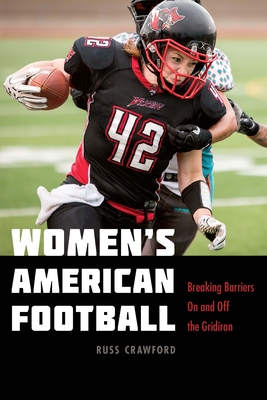 Women's American Football: Breaking Barriers On and Off the Gridiron By Russ Crawford Cover Image