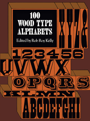 100 Wood Type Alphabets (Lettering) By Rob Roy Kelly (Editor) Cover Image