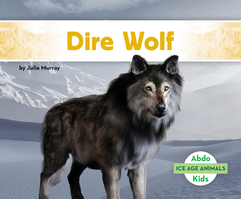Dire Wolf (Ice Age Animals) Cover Image