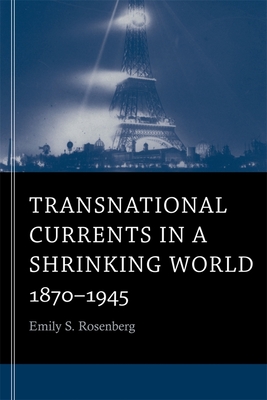 Transnational Currents in a Shrinking World: 1870-1945