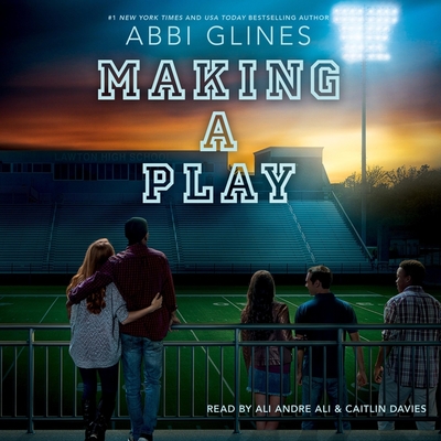 Making a Play: A Field Party Novel By Abbi Glines, Ali Andre Ali (Read by), Caitlin Davies (Read by) Cover Image