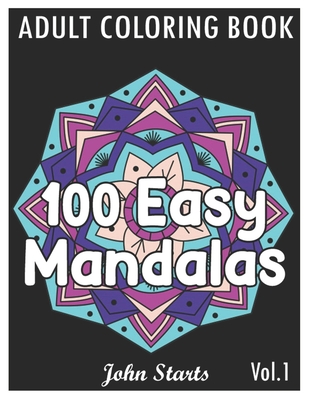 100 Easy Mandalas: An Adult Coloring Book with Fun, Simple, and