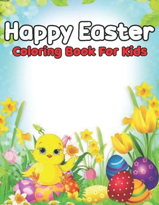 Happy Easter Coloring Book For Kids: Coloring Book Full of Easter Bunnies and Eggs By Remon Coloring Book Cover Image