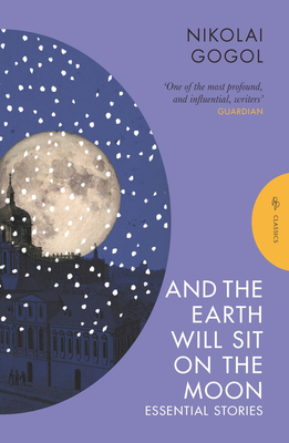 And the Earth Will Sit on the Moon: Essential Stories (Pushkin Press Classics)