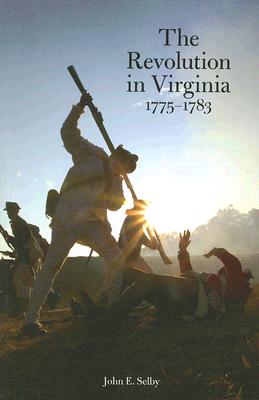 Revolution in Virginia, with a New Foreword By John E. Selby, Colonial Williamsburg Foundation (Prepared by) Cover Image
