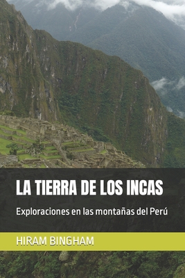 La Tierra de Los Incas: Exploraciones en las montañas del Perú Cover Image